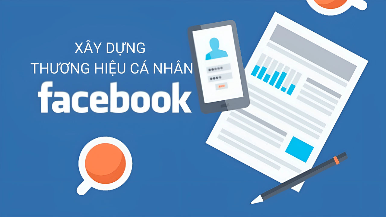 Hướng Dẫn Sử Dụng Facebook Đúng Cách Để Xây Dựng Uy Tín Cá Nhân Chuyên Nghiệp